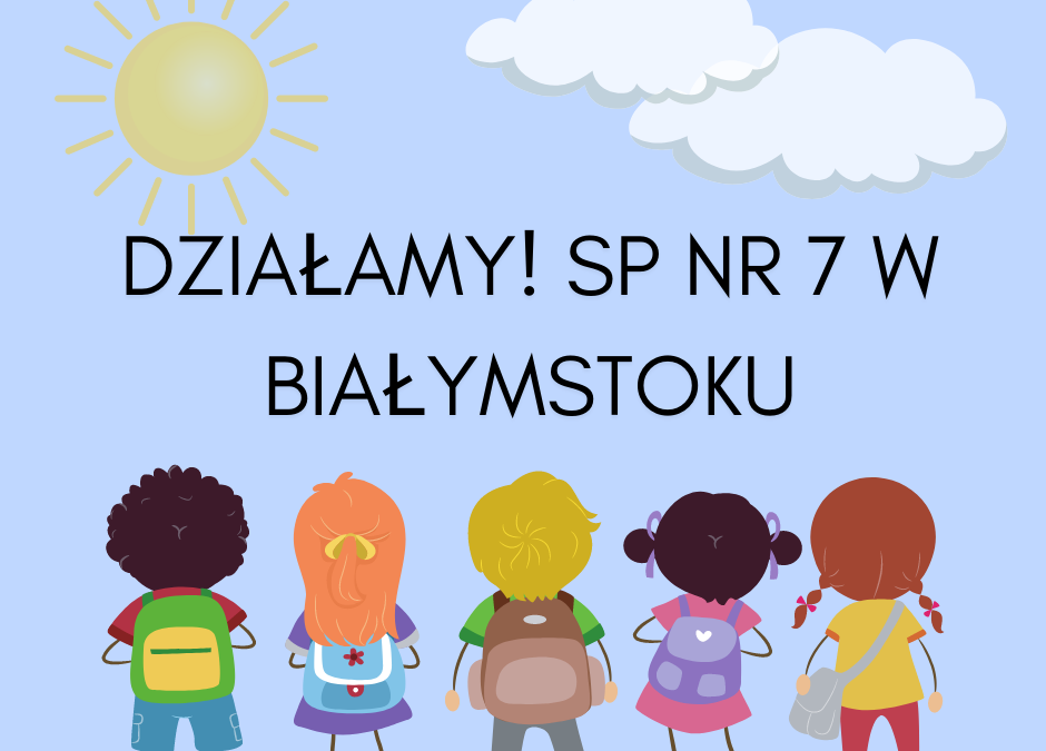 Wolontariat w Szkole Podstawowej nr 7 w Białymstoku